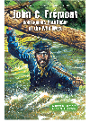 John C Frmont Courageous Pathfinder Of The Wild West William R Sanford