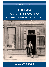 The Law And The Lawless Frontier Justice In British Columbia And Yukon 19131935 Art Downs