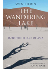 The Wandering Lake Into The Heart Of Asia Sven Hedin John Hare