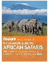 Fodors The Complete Guide To African Safaris Fullcolor Travel Guide Series Book 3 Fodors
