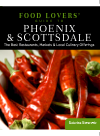 Food Lovers Guide To Phoenix Scottsdale The Best Restaurants Markets Local Culinary Offerings Katarina Kovacevic