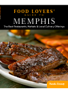 Food Lovers Guide To Memphis The Best Restaurants Markets Local Culinary Offerings Pamela Denney