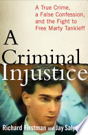 A Criminal Injustice A True Crime A False Confession And The Fight To Free Marty Tankleff Richard Firstman