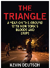 The Triangle A Year On The Ground With New Yorks Bloods And Crips Kevin Deutsch