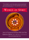 Women Of Spirit Stories Of Courage From The Women Who Lived Them Katherine Martin