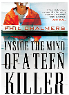 Inside The Mind Of A Teen Killer Phil Chalmers