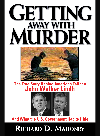Getting Away With Murder The True Story Behind American Taliban John Walker Lindh And What The Us Richard D Mahoney