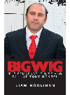 Bigwig The Remarkable Rise And Fall Of Tony Mokbel Liam Houlihan