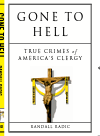 Gone To Hell True Crimes Of Americas Clergy Randall Radic