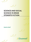 Science And Social Science In Bram Stokers Fiction Carol A Senf
