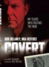 Covert My Years Infiltrating The Mob Bob Delaney Dave Scheiber