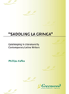Saddling La Gringa Gatekeeping In Literature By Contemporary Latina Writers Phillipa Kafka