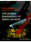 Serial Killers Around The World The Global Dimensions Of Serial Murder Dirk C Gibson