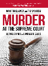 Murder At The Supreme Court Lethal Crimes And Landmark Cases Martin Clancy