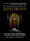 In The Shadow Of Saint Death The Gulf Cartel And The Price Of Americas Drug War In Mexico 2014 Michael Deibert