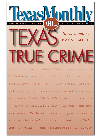 Texas Monthly On Texas True Crime Texas Monthly Evan Smith