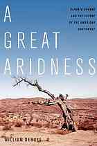A Great Aridness Climate Change And The Future Of The American Southwest Debuys