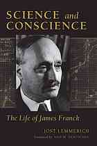 Science And Conscience The Life Of James Franck Franck James Franck