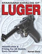 Standard Catalog Of Luger Identification Pricing For All Models Every Variation Davis