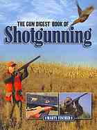 The Gun Digest Book Of Shotgunning Fischer Marty
