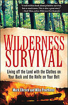 Wilderness Survival Living Off The Land With The Clothes On Your Back And The Knife On Your Belt Elbroch