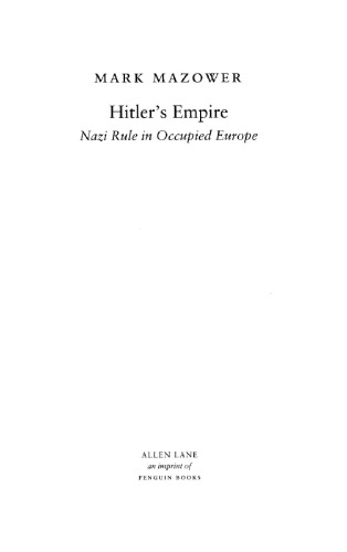 Hitlers Empire Nazi Rule In Occupied Europe Mark Mazower