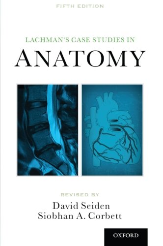 Lachmans Case Studies In Anatomy 5th David Seiden Siobhan Corbett