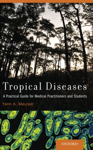 Tropical Diseases A Practical Guide For Medical Practitioners And Students 1st Edition Yann A Meunier