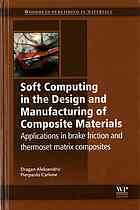 Soft Computing In The Design And Manufacturing Of Composite Materials Applications To Brake Friction And Thermoset Matrix Composites Aleksendri