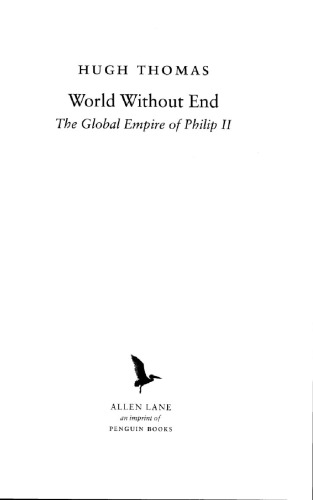 World Without End The Global Empire Of Philip Ii Hugh Thomas