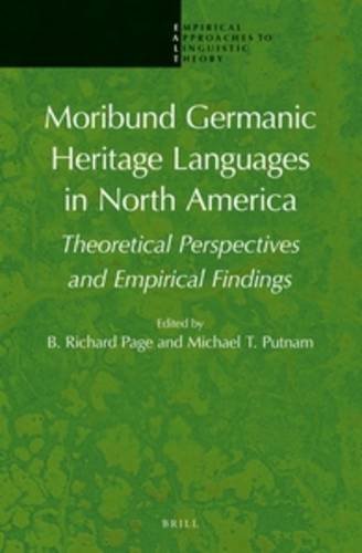 Moribund Germanic Heritage Languages In North America Theoretical Perspectives And Empirical Findings B Richard Page