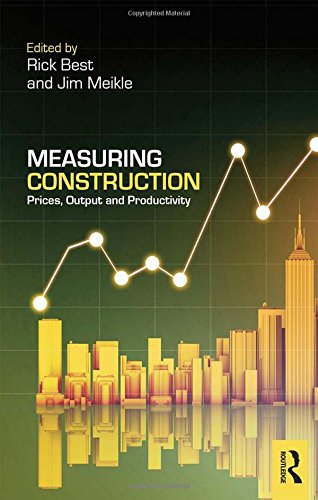Measuring Construction Prices Output And Productivity Rick Best