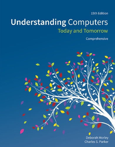 Understanding Computers Today And Tomorrow Comprehensive 15th Edition Deborah Morley And Charles S Parker