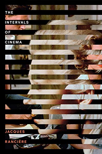 The Intervals Of Cinema Jacques Ranciere John Howe