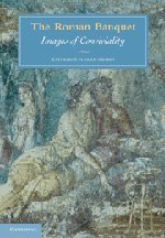 The Roman Banquet Images Of Conviviality Katherine M D Dunbabin