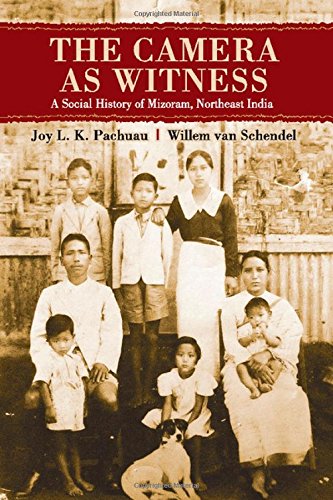 The Camera As Witness A Social History Of Mizoram Northeast India Joy L K Pachuau