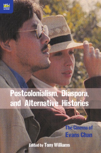Postcolonialism Diaspora And Alternative Histories The Cinema Of Evans Chan Williams