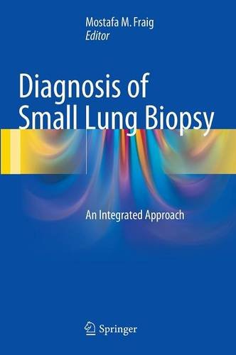 Diagnosis Of Small Lung Biopsy An Integrated Approach Mostafa M Fraig Ed