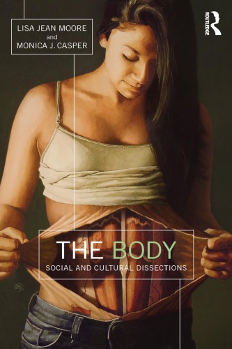 The Body Social And Cultural Dissections Lisa Jean Moore Monica J Casper