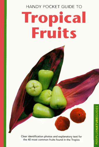 Handy Pocket Guide To Tropical Fruits Wendy Hutton