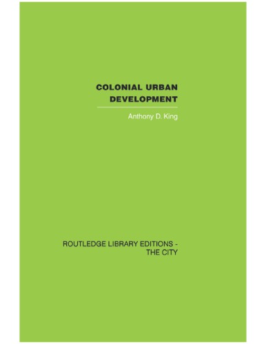 Colonial Urban Development Culture Social Power And Environment Anthony D King