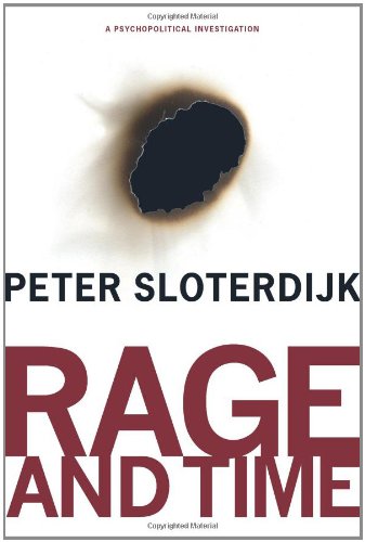 Rage And Time A Psychopolitical Investigation Reprint Peter Sloterdijk
