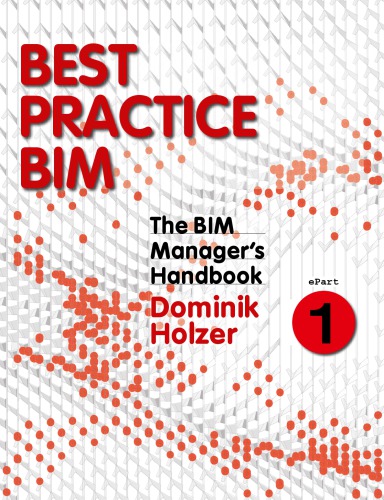The Bim Managers Handbook Guidance For Professionals In Architecture Engineering And Construction Epart 1 Best Practice Bim Holzer