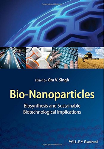 Bionanoparticles Biosynthesis And Sustainable Biotechnological Implications 1st Edition Om V Singh