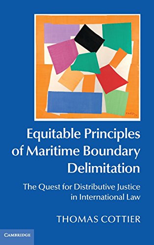 Equitable Principles Of Maritime Boundary Delimitation The Quest For Distributive Justice In International Law Thomas Cottier