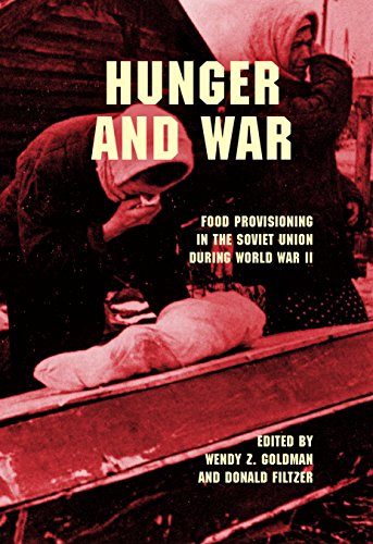 Hunger And War Food Provisioning In The Soviet Union During World War Ii Wendy Z Goldman