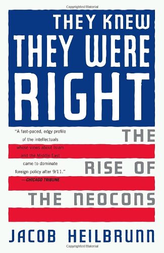 They Knew They Were Right The Rise Of The Neocons Reprint Jacob Heilbrunn
