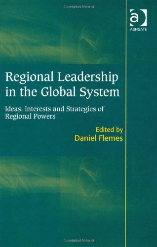 Regional Leadership In The Global System Daniel Flemes