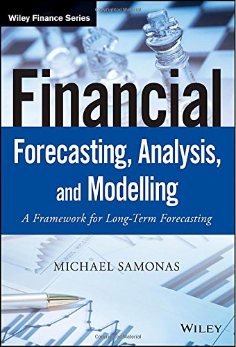 Financial Forecasting Analysis And Modelling A Framework For Longterm Forecasting 1st Edition Michael Samonas