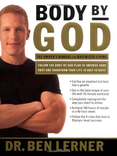Body By God The Owners Manual For Maximized Living 1st Ben Lerner